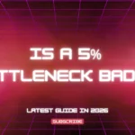 is a 5% bottleneck bad