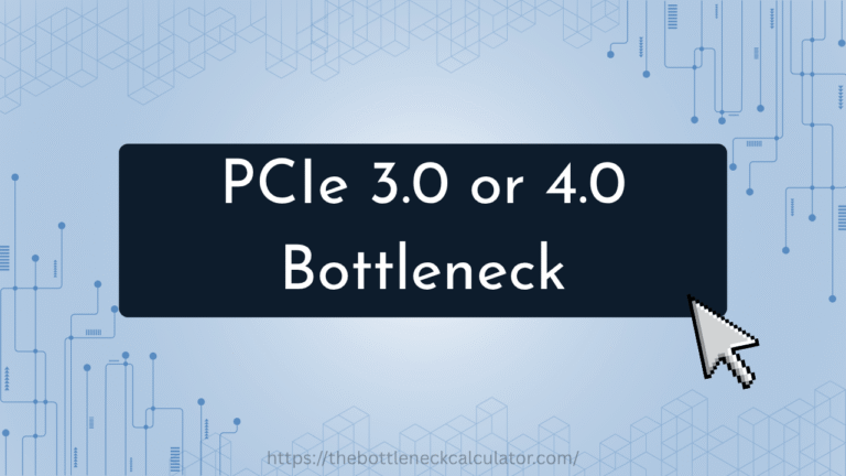 PCIe 3.0 vs 4.0 Bottleneck
